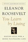 You Learn by Living: Eleven Keys for a More Fulfilling Life By Eleanor Roosevelt Cover Image