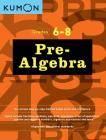 Grades 6-8 Pre-Algebra By Kumon Cover Image