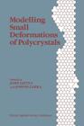 Modelling Small Deformations of Polycrystals By J. Gittus (Editor), J. Zarka (Editor) Cover Image