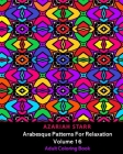 Arabesque Patterns For Relaxation Volume 16: Adult Coloring Book Cover Image