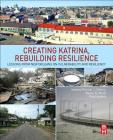 Creating Katrina, Rebuilding Resilience: Lessons from New Orleans on Vulnerability and Resiliency Cover Image