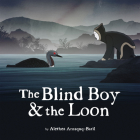 The Blind Boy and the Loon (English) By Alethea Arnaquq-Baril, Daniel Gies (Illustrator) Cover Image