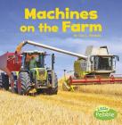 Machines on the Farm By Lisa J. Amstutz Cover Image