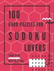 100 Hard Puzzles for Sudoku Lovers: Large Print Puzzle Book to Sharpen Brain and Memory Skills for Adults, Kids, Teens, and Seniors By Andrea Daniels Cover Image