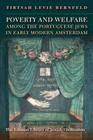 Poverty and Welfare Among the Portuguese Jews in Early Modern Amsterdam (Littman Library of Jewish Civilization) By Tirtsah Levie-Bernfeld Cover Image