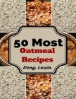 Oatmeal Cookbook: 50 Delicious of Oatmeal Recipes By Deny Levin Cover Image