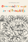 Community Music at the Boundaries By Lee Willingham (Editor) Cover Image