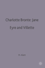 Charlotte Bronte: Jane Eyre and Villette (Casebooks #32) By Miriam Allott (Editor) Cover Image