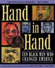 Hand in Hand: Ten Black Men Who Changed America (Coretta Scott King Author Award Winner) Cover Image