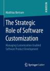 The Strategic Role of Software Customization: Managing Customization-Enabled Software Product Development Cover Image