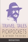 Travel Tales: Pickpockets & Other Thieves By Michael Brein Cover Image