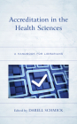 Accreditation in the Health Sciences: A Handbook for Librarians (Medical Library Association Books) Cover Image