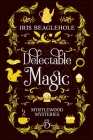 Delectable Magic: Myrtlewood Mysteries book 5 By Iris Beaglehole Cover Image
