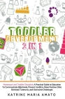 Toddler Development: 2in1: Montessori and Toddler Discipline: A Practical Guide to Education To Communicate Effectively, Prevent Conflicts, By Katrine Maria Amato Cover Image