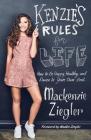 Kenzie's Rules for Life: How to Be Happy, Healthy, and Dance to Your Own Beat By Mackenzie Ziegler, Maddie Ziegler (Foreword by) Cover Image