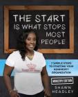 The Start Is What Stops Most People: 7 Simple Steps to Starting Your Nonprofit Organization- Ministry Edition By Shawn Headley Cover Image