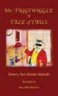 Mr. Tiggywiggle: A Tale of Tails By Sherry Van Wickle Walrath, Mary Beth Morrison (Illustrator) Cover Image