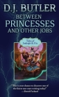 Between Princesses and Other Jobs (Indrajit & Fix #2) By D.J. Butler Cover Image