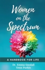 Women on the Spectrum: A Handbook for Life By Emma Goodall, Yenn Purkis Cover Image