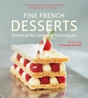 Fine French Desserts: Essential Recipes and Techniques By Hubert Delorme, Vincent Boue, Didier Stephan, Clay McLachlan (Photographs by), Christophe Michalak (Foreword by) Cover Image