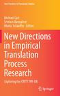 New Directions in Empirical Translation Process Research: Exploring the Critt Tpr-DB (New Frontiers in Translation Studies) By Michael Carl (Editor), Srinivas Bangalore (Editor), Moritz Schaeffer (Editor) Cover Image