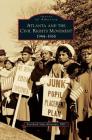 Atlanta and the Civil Rights Movement: 1944-1968 By Karcheik Sims-Alvarado Cover Image