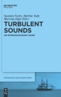 Turbulent Sounds: An Interdisciplinary Guide (Interface Explorations [Ie] #21) By Susanne Fuchs (Editor), Martine Toda (Editor), Marzena Zygis (Editor) Cover Image