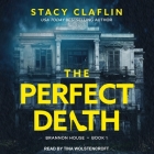 The Perfect Death Lib/E By Stacy Claflin, Tina Wolstencroft (Read by) Cover Image