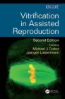 Vitrification in Assisted Reproduction (Reproductive Medicine and Assisted Reproductive Techniques) By Michael Tucker (Editor), Juergen Liebermann (Editor) Cover Image