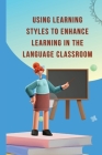 Using learning styles to enhance learning in the language classroom Cover Image