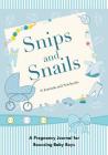 Snips and Snails: A Pregnancy Journal for Bouncing Baby Boys By @journals Notebooks Cover Image