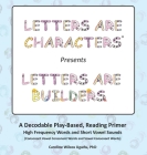Letters are Characters (R) Presents Letters are Builders: A Play-Based, Reading Primer 1st Edition Cover Image