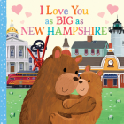 I Love You as Big as New Hampshire By Rose Rossner, Joanne Partis (Illustrator) Cover Image