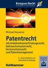 Patentrecht: Mit Arbeitnehmererfindungsrecht, Gebrauchsmusterrecht, Sortenschutzrecht Und Patentmanagement By Michael Hassemer Cover Image