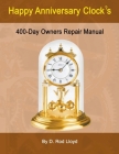 Happy Anniversary Clocks, 400-Day Owners Repair Manual Cover Image