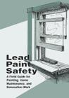 Lead Paint Safety: A Field Guide for Painting, Home Maintenance, and Renovation Work Cover Image
