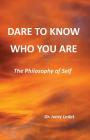 Dare to Know Who You Are: The Philosophy of Self By Ivory Ledet Cover Image