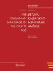 The Lithuanian Language in the Digital Age (White Paper) By Georg Rehm (Editor), Hans Uszkoreit (Editor) Cover Image