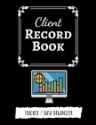 Client Record Book: Client Tracker / Profile Log Book / Tracking Book / Activity Log / Data Organizer Cover Image