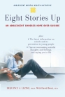 Eight Stories Up: An Adolescent Chooses Hope Over Suicide (Adolescent Mental Health Initiative) Cover Image
