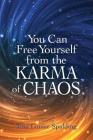 You Can Free Yourself from the Karma of Chaos By Tina Louise Spalding Cover Image