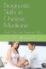 Diagnostic Skills in Chinese Medicine: Book 1: The Four Diagnostic Skills Cover Image