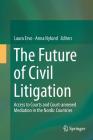 The Future of Civil Litigation: Access to Courts and Court-Annexed Mediation in the Nordic Countries Cover Image