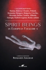 Spirit Beings in European Folklore 3: 255 descriptions - Russia, Belarus, Ukraine, Poland, Romania, Hungary, Bulgaria, Czechia, Slovenia, Serbia, Croa (Compendium #3) Cover Image