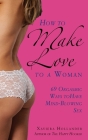How to Make Love to a Woman: 69 Orgasmic Ways to Have Mind-Blowing Sex Cover Image