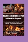 Ninja WoodFire Outdoor Oven Cookbook For Beginners: Discover Mouthwatering Recipes, Insider Tips for Unleashing the Full Potential of Your Open-Air Br By Anita Hulsey Cover Image