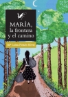 Maria, la frontera y el camino By Luisa Picado, Isabel Montes (Editor) Cover Image