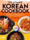 The Ultimate Korean Cookbook: 1500 Days of Scrumptious and Fusion Korean Creations for Varied Preferences to Indulge Your Foodie Passions｜Ful By Sok Jung-Hyun Cover Image