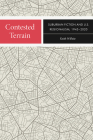 Contested Terrain: Suburban Fiction and U.S. Regionalism, 1945-2020 (New American Canon) By Keith Wilhite Cover Image
