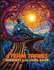 Steam Trains Coloring Book: Midnight Train Illustrations For Color & Relax. Black Background Coloring Book Cover Image